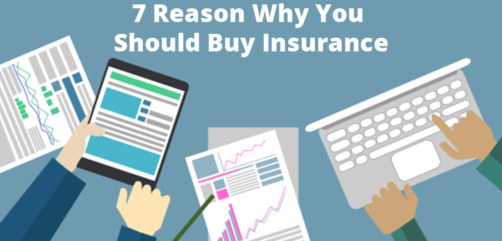 7 Reason Why You Should Buy Insurance