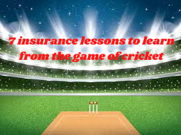 7 insurance lessons to learn from the game of cricket