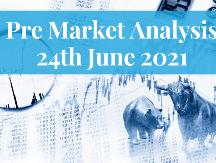 Pre Market Analysis – 24th June 2021