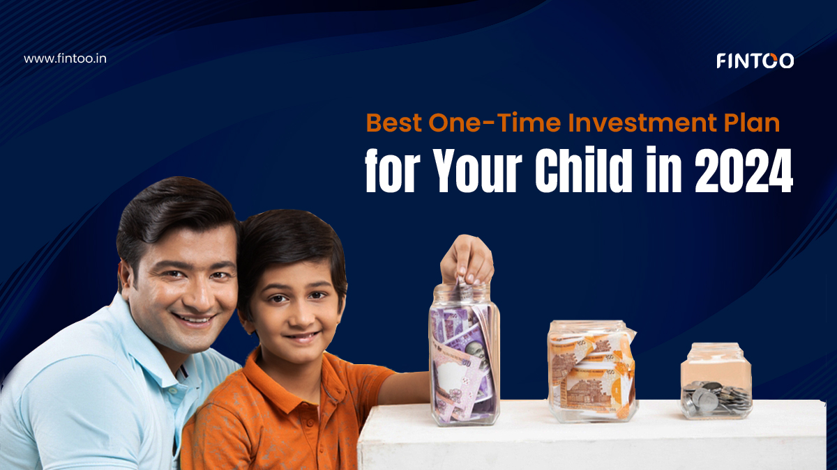 Best One Time Investment Plan For Your Child in 2024