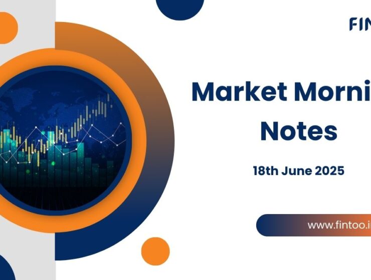 Market Morning Notes For 18th June 2025